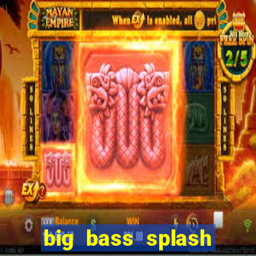 big bass splash demo betano